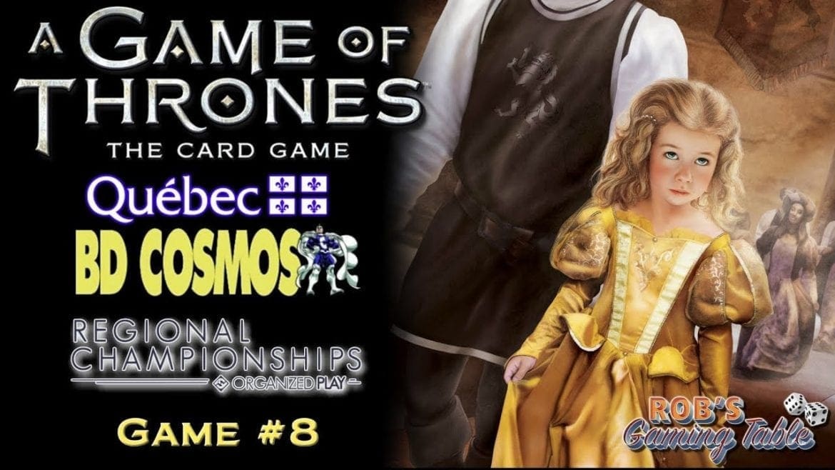Game of Thrones Card Game - 2018 Quebec Regionals - Game #8 (Stark Wars vs. Targ Wars)