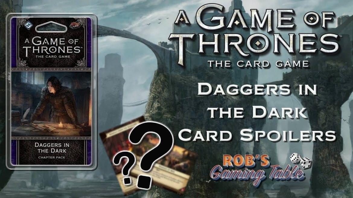 Game of Thrones: Card Game - Upcoming Spoiler Cards! (Daggers in the Dark Expansion)